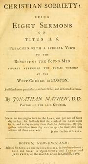 Cover of: Christian sobriety: being eight sermons on Titus 2:6 preached with a special view to the benefit of the young men usually attending the public worship at the West Church in Boston : published more particularly at their desire, and dedicated to them.