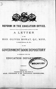 Cover of: Reform in the Education Office: a letter to the Hon. Oliver Mowat, Q.C., M.P.P., Attorney-General, etc., etc., on the government book depository in connection with the Education Department