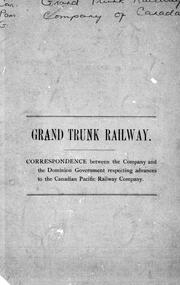 Cover of: Correspondence between the company and the Dominion government respecting advances to the Canadian Pacific Railway Company