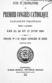 Cover of: Actes et délibérations du premier Congrès catholique canadien français tenu à Québec les 25, 26, et 27 juin 1880: annuaire no 3 du Cercle catholique de Québec, 1879-80.