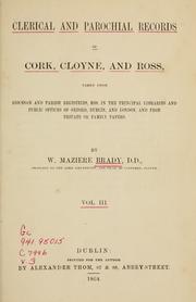Cover of: Clerical and parochial records of Cork, Cloyne, and Ross: taken from diocesan and parish registries, mss. in the principal libraries and public offices of Oxford, Dublin, and London, and from private or family papers
