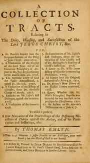 Cover of: Collection of tracts relating to the Deity, worship and satisfaction of the Lord Jesus Christ ...: to which is prefix'd a true narrative of the proceedings of the dissenting ministers of Dublin against the author ...
