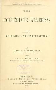 Cover of: The collegiate algebra: adapted to colleges and universities.