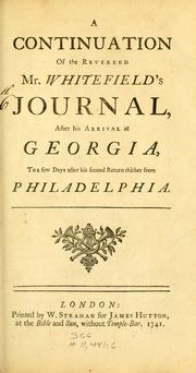 Cover of: A continuation of the Reverend Mr. Whitefield's journal: after his arrival at Georgia, to a few days after his second return thither from Philadelphia.