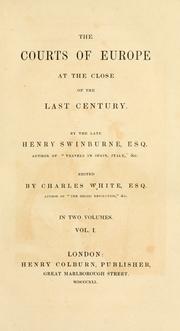 Cover of: The courts of Europe at the close of the last century by Swinburne, Henry