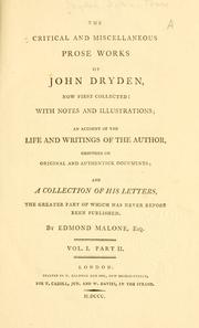 Cover of: Critical and miscellaneous prose works, now first collected: with notes and illustration; an account of the life and writings of the author, grounded on original and authentick documents; and a collection of his letters, the greater part of which has never before been published. By Edmond Malone.