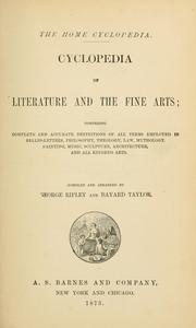 Cover of: Cyclopedia of literature and the fine arts: comprising complete and accurate definitions of all terms employed in belles-lettres, philosophy, theology, law, mythology, painting, music, sculpture, architecture, and all kindred arts.