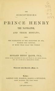 Cover of: The discoveries of Prince Henry the Navigator: and their results : being the narrative of the discovery by sea, within one century, of more than half the world