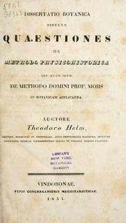 Cover of: Dissertatio botanica sistens quaestiones de methodo physicohistorica: seu idem de methodo domini Prof. Mohs in botanicam applicanda.