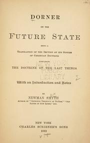 Cover of: Dorner on the future state: being a translation of the section of his System of Christian doctrine comprising the doctrine of the last things, with an introduction and notes
