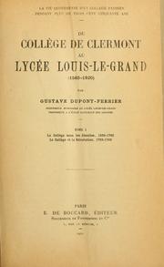 Cover of: Du College de Clermont au Lycée Louis-le-Grand, 1563-1920: la vie quotidienne d'un college parisien pendant plus de trois cent cinquante ans.