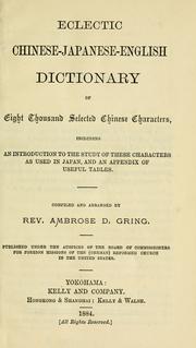 Cover of: Eclectic Chinese-Japanese-English dictionary of eight thousand selected Chinese characters: including an introduction to the study of these characters as used in Japan, and an appendix of useful tables.