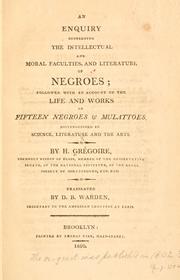 Cover of: An enquiry concerning the intellectual and moral faculties, and literature of negroes: followed with an account of the life and works of fifteen negroes & mulattoes, distinguished in science, literature and the arts.