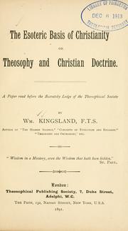 Cover of: esoteric basis of christianity, or, Theosophy and christian doctrine: a paper read before the Blavatsky Lodge of the Theosophical Society