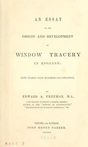 Cover of: An essay on the origin and development of window tracery in England; with nearly four hundred illustrations