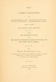 Cover of: The first chapter of Norwegian immigration (1821-1840): its causes and results : with an introduction on the services rendered by the Scandinavians to the world and to America