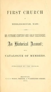 Cover of: First Church in Middleborough, Mass.: Mr. Putnam's century and half discourses, an historical account : and a catalogue of members