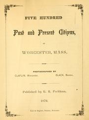 Cover of: Five hundred past and present citizens of Worcester, Mass. by G. R. Peckham