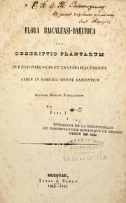 Cover of: Flora Baicalensi-Dahurica, seu, Descriptio plantarum in regionibus Cis- et Transbaicalensibus atque in Dahuria sponte nascentium by Nicolaus Turczaninow