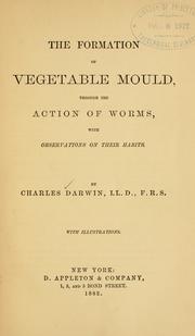 Cover of: The  formation of vegetable mould, through the action of worms: with observations on their habits