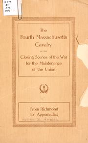 Cover of: The Fourth Massachusetts cavalry in the closing scenes of the war for the maintenance of the union