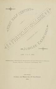 Cover of: Franklin College, Franklin, Ind.: first half century jubilee exercises, June 5 to 12, 1884 : addresses, historical, biographical and statistical matter, poem, hymn, general catalogue, etc.