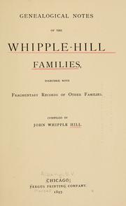 Cover of: Genealogical notes of the Whipple-Hill families, together with fragmentary records of other families by John Whipple Hill