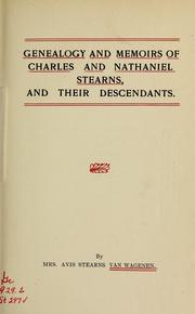 Cover of: Genealogy and memoirs of Charles and Nathaniel Stearns, and their descendants. by Van Wagenen, Avis (Stearns) Mrs.
