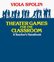 Cover of: Theater Games for the Classroom: A Teacher's Handbook