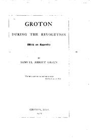 Cover of: Groton during the revolution: with an appendix