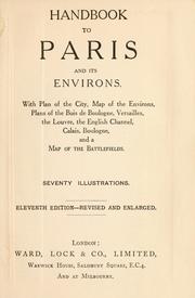 Cover of: Handbook to Paris and its environs: with plan of the city, map of the environs, plans of the Bois de Boulogne, Versailles, the Lourve, the English Channel, Calais, Boulogne, and a map of the battlefields.