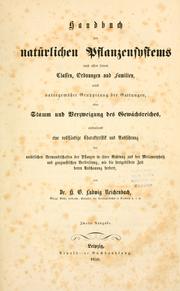 Cover of: Handbuch des natürlichen Pflanzensystems nach allen seinen Classen, Ordnungen und Familien: nebst naturgemässer Gruppirung der Gattungen, oder Stamm und Verzweigung des Gewächsreiches : enthaltend eine vollständige Charakteristik und Ausführung der natürlichen Verwandtschaften der Pflanzen in ihrer Richtung aus der Metamorphose und geognostischen Verbreitung, wie die fortgebildete Zeit deren Anschauung fordert