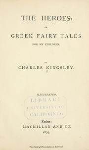 Cover of: The heroes: or Greek fairy tales for my children