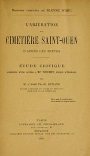 Cover of: Histoire complète de Jeanne d'Arc: l'abjuration du cimetière Saint-Ouen, d'après les textes