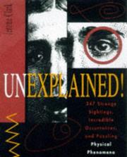 Cover of: Unexplained!: 347 strange sightings, incredible occurrences, and puzzling physical phenomena