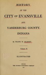 Cover of: History of the city of Evansville and Vanderburg County, Indiana by Frank M. Gilbert