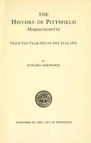 Cover of: The history of Pittsfield, Massachusetts: from the year 1876 to the year 1916.