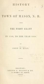 Cover of: History of the town of Mason, N. H. by John B. Hill