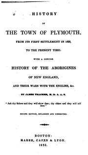Cover of: History of the town of Plymouth, from its first settlement in 1620, to the present time: with a concise history of the aborigines of New England, and their wars with the English, &c.
