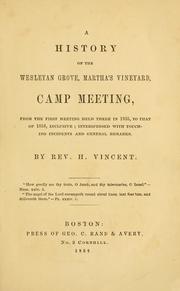 A history of the Wesleyan Grove, Martha's Vineyard, camp meeting by H. Vincent