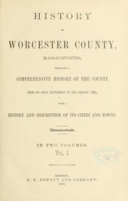 Cover of: History of Worcester County, Massachusetts, embracing a comprehensive history of the county from its first settlement to the present time. by 