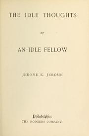 Cover of: Idle thoughts of an idle fellow by Jerome Klapka Jerome