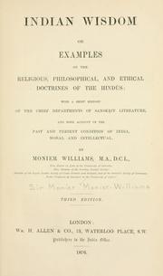 Cover of: Indian wisdom; or, examples of the religious, philosophical, and ethical doctrines of the Hindus : with a brief history of the chief departments of Sanskrit literature, and some account of the past and present condition of India, moral and intellectural by Sir Monier Monier-Williams