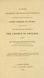 Cover of: An inquiry concerning the means and expedience of proposing and making any changes in the canons, articles, or liturgy: or in any laws affecting the interests of the Church of England