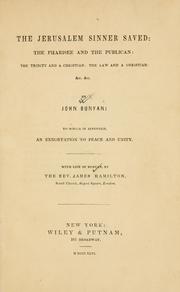 Cover of: Jerusalem sinner saved ; The Pharisee and the publican ; The Trinity and a Christian ; The law and a Christian, &c.: to which is appended An exhortation to peace and unity ; with life of Bunyan .