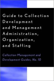 Guide to collection development and management administration, organization, and staffing