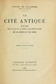La cité antique by Numa Fustel de Coulanges, Numa Denis Fustel De Coulanges