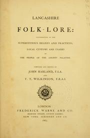 Cover of: Lancashire folk-lore: illustrative of the superstitious beliefs and practices, local customs and usages of the people of the county Palatine
