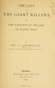 Cover of: The last of the giant killers: or, The exploits of Sir Jack of Danby Dale