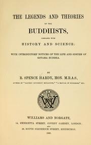 Cover of: legends and theories of the Buddhists, compared with history and science: with introductory notices of the life and system of Gotama Buddha